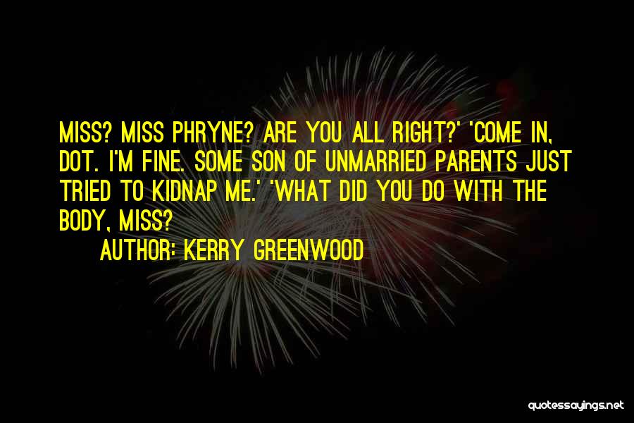 Do You Miss Me Quotes By Kerry Greenwood