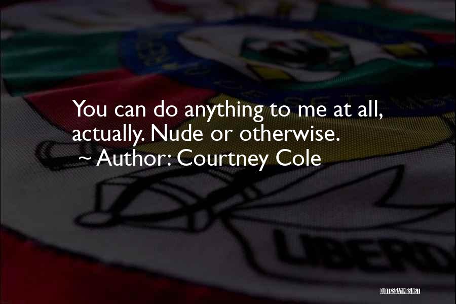 Do You Quotes By Courtney Cole