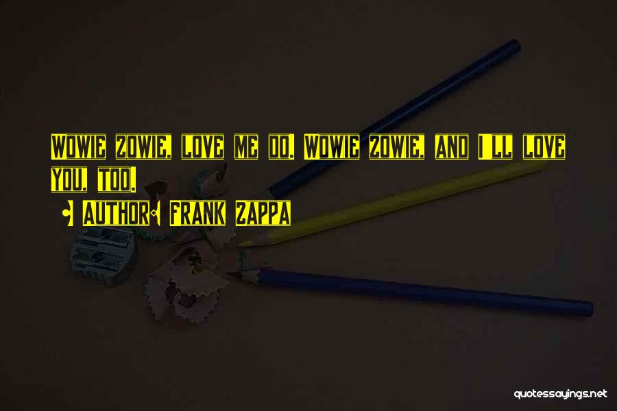 Do You Quotes By Frank Zappa