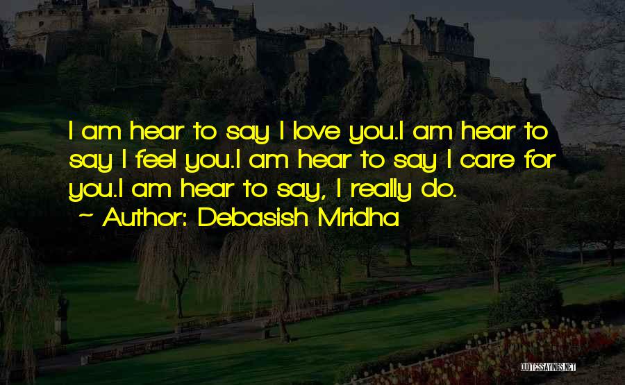 Do You Really Care Quotes By Debasish Mridha