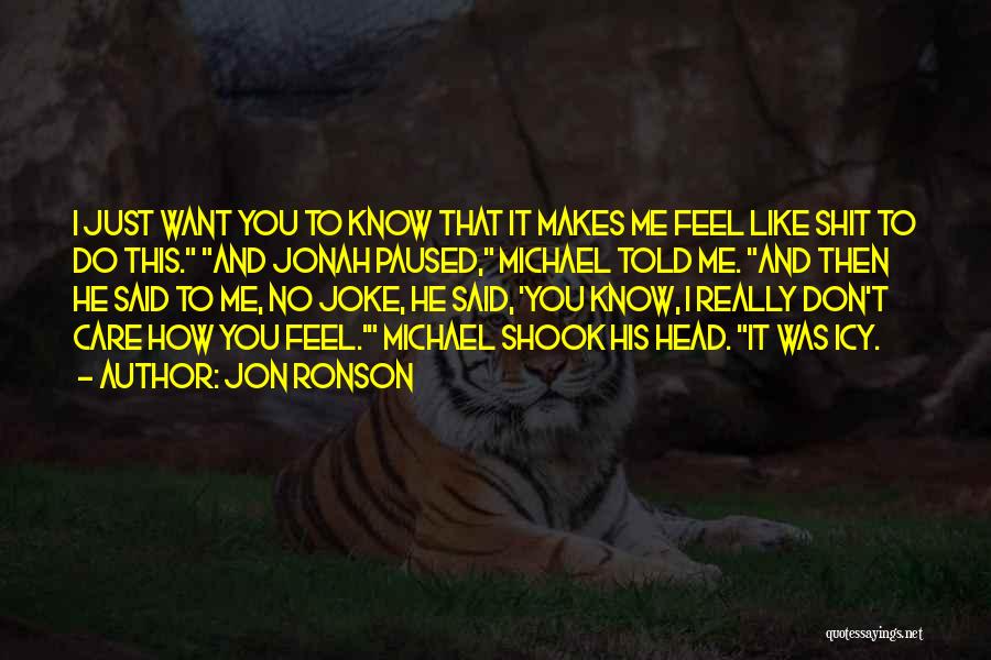 Do You Really Care Quotes By Jon Ronson