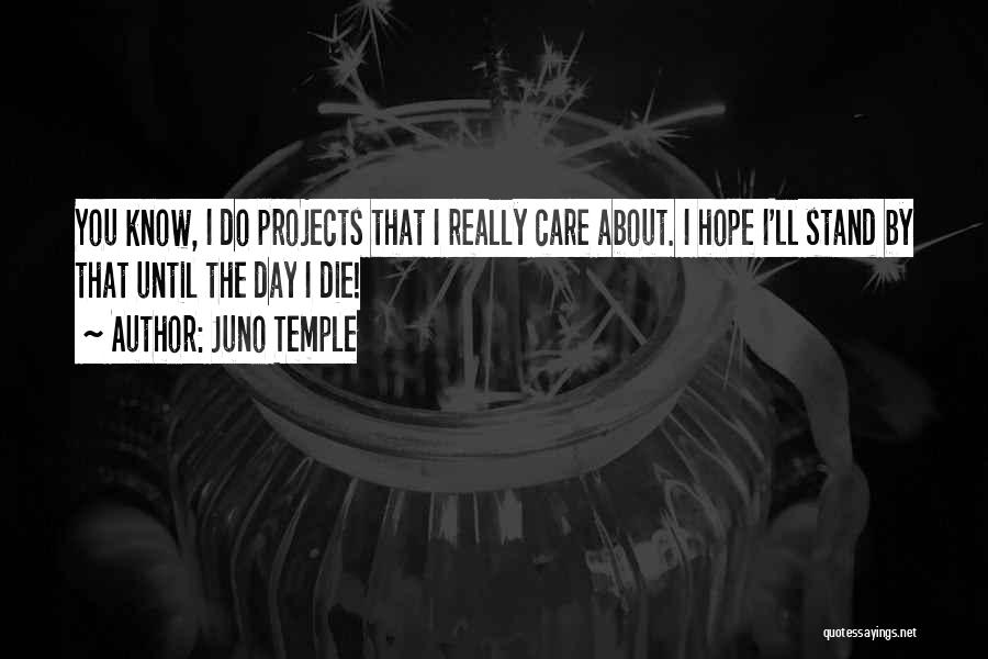 Do You Really Care Quotes By Juno Temple