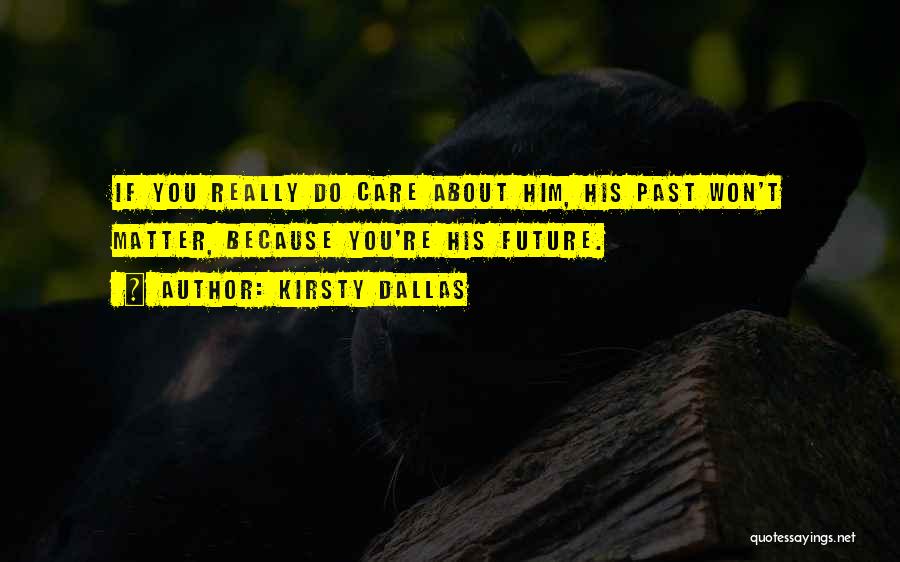 Do You Really Care Quotes By Kirsty Dallas