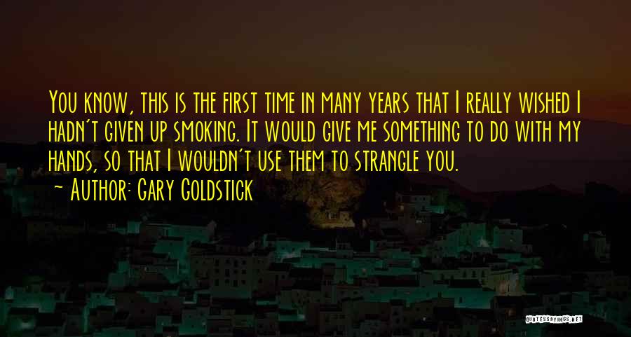 Do You Really Know Me Quotes By Gary Goldstick