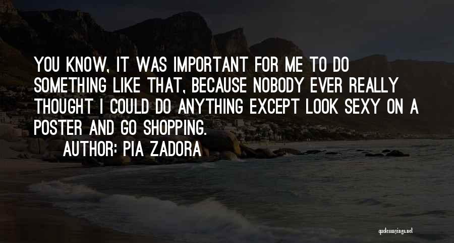 Do You Really Know Me Quotes By Pia Zadora