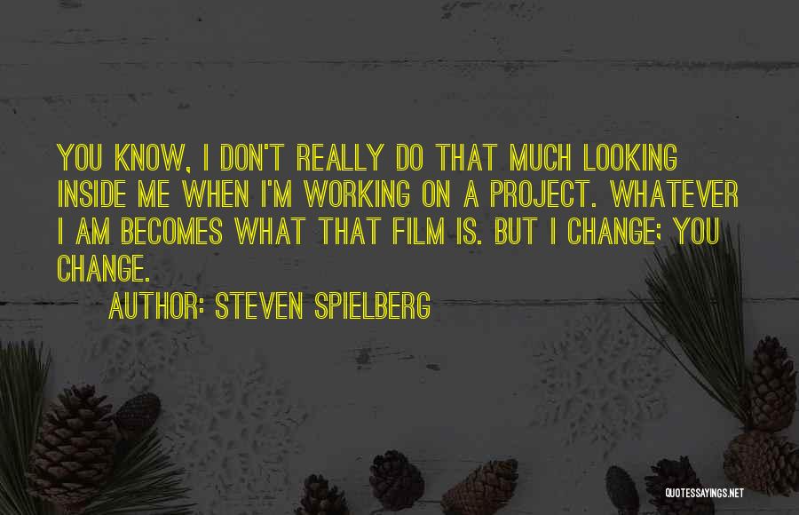 Do You Really Know Me Quotes By Steven Spielberg