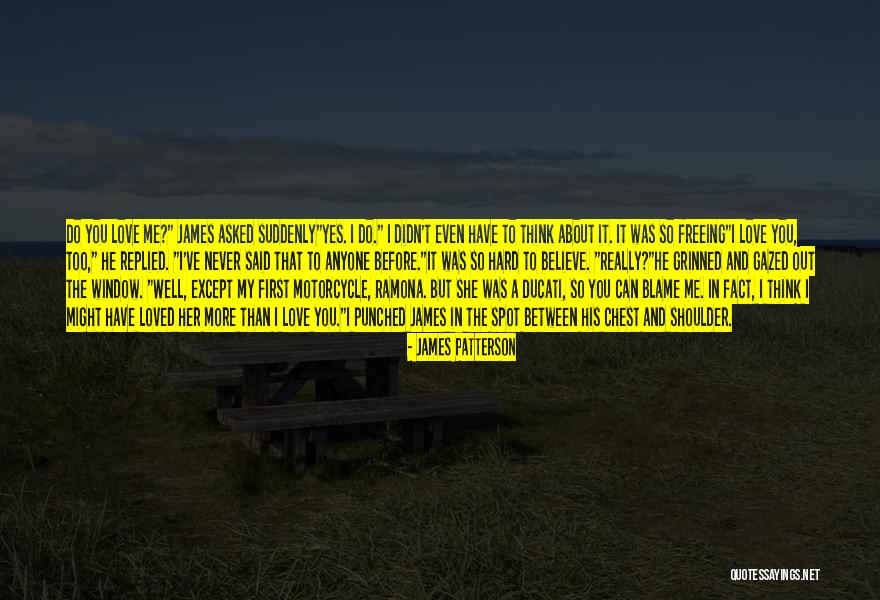 Do You Really Love Me Quotes By James Patterson Do You Really Love Me Quotes By James Patterson