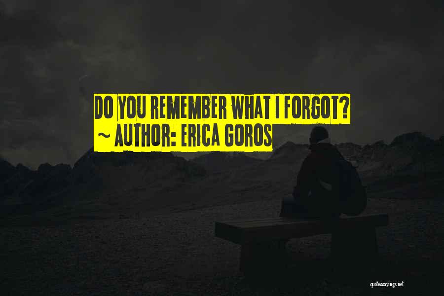 Do You Remember Funny Quotes By Erica Goros