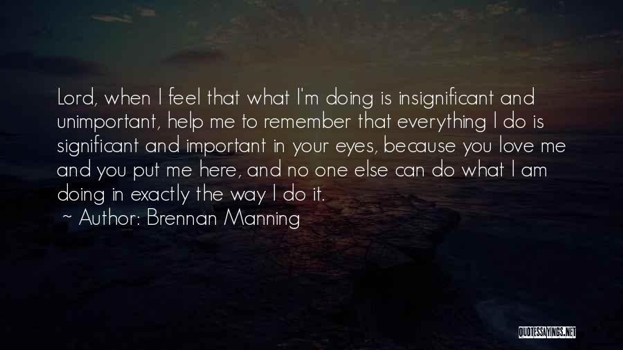 Do You Remember Me Love Quotes By Brennan Manning