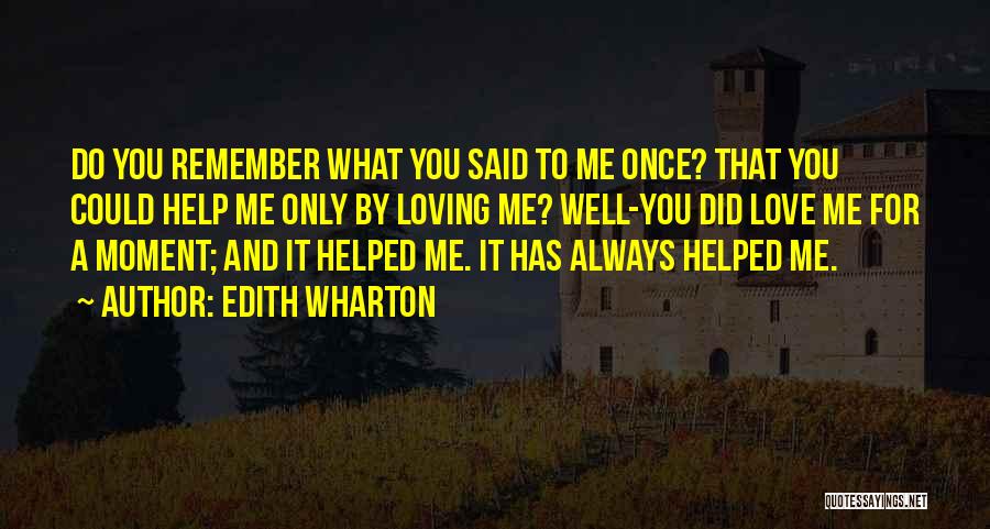 Do You Remember Me Love Quotes By Edith Wharton