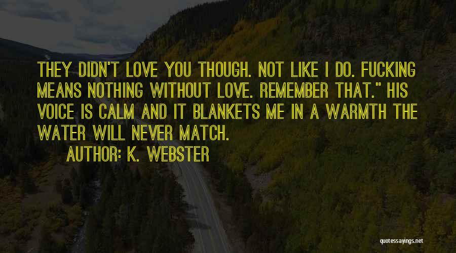 Do You Remember Me Love Quotes By K. Webster