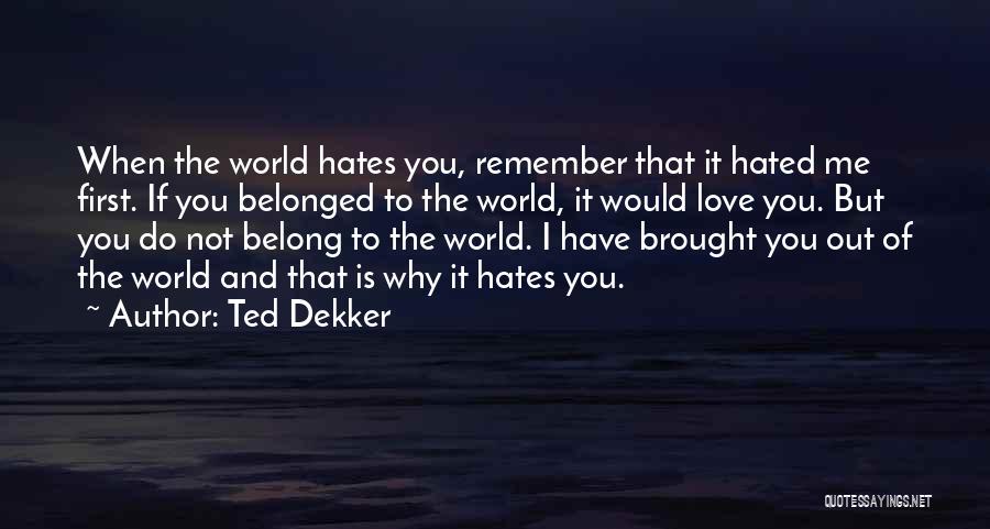 Do You Remember Me Love Quotes By Ted Dekker