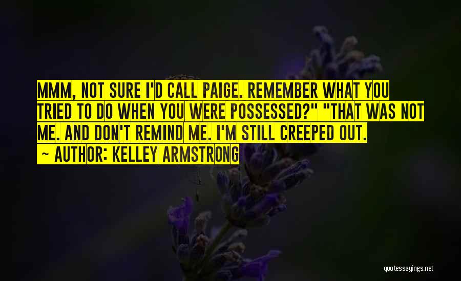 Do You Remember Me Quotes By Kelley Armstrong