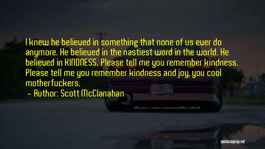 Do You Remember Me Quotes By Scott McClanahan