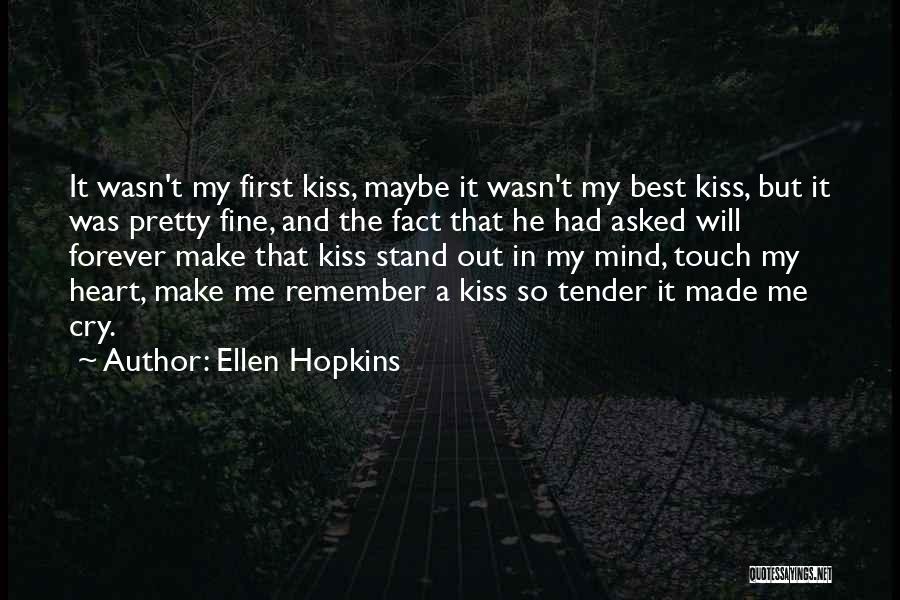 Do You Remember Our First Kiss Quotes By Ellen Hopkins