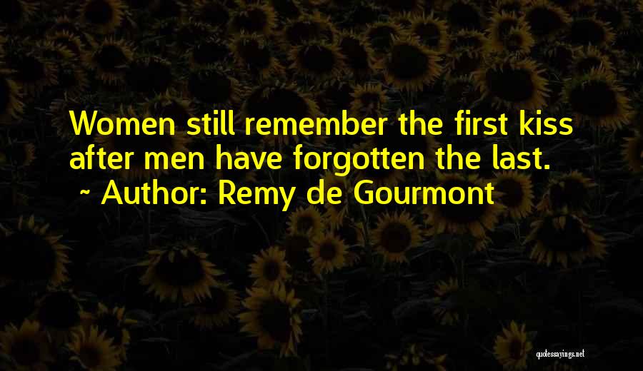 Do You Remember Our First Kiss Quotes By Remy De Gourmont