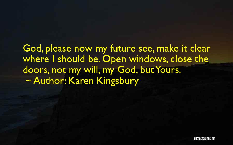 Do You See Me In Your Future Quotes By Karen Kingsbury