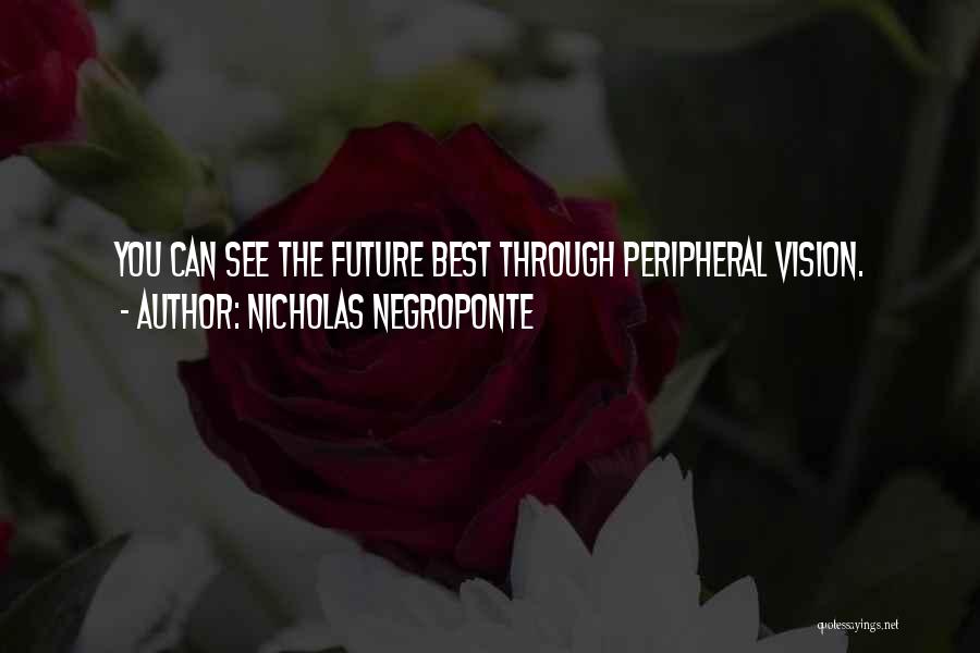 Do You See Me In Your Future Quotes By Nicholas Negroponte