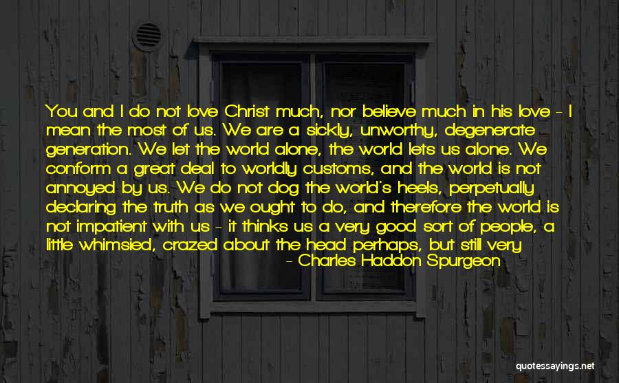 Do You Still Believe In Love Quotes By Charles Haddon Spurgeon