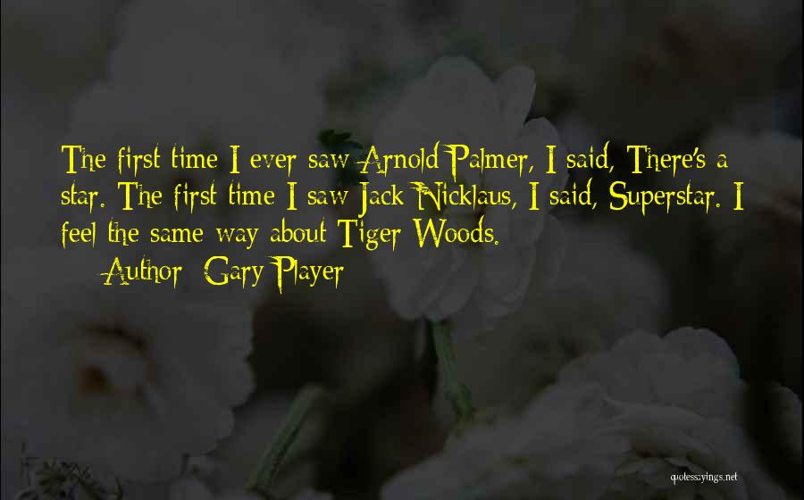 Do You Still Feel The Same Way About Me Quotes By Gary Player
