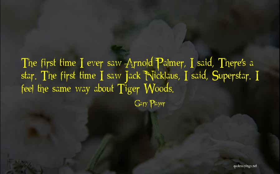 Do You Still Feel The Same Way About Me Quotes By Gary Player Do You Still Feel The Same Way About Me Quotes By Gary Player