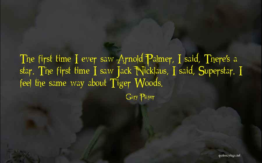 Do You Still Feel The Same Way About Me Quotes By Gary Player