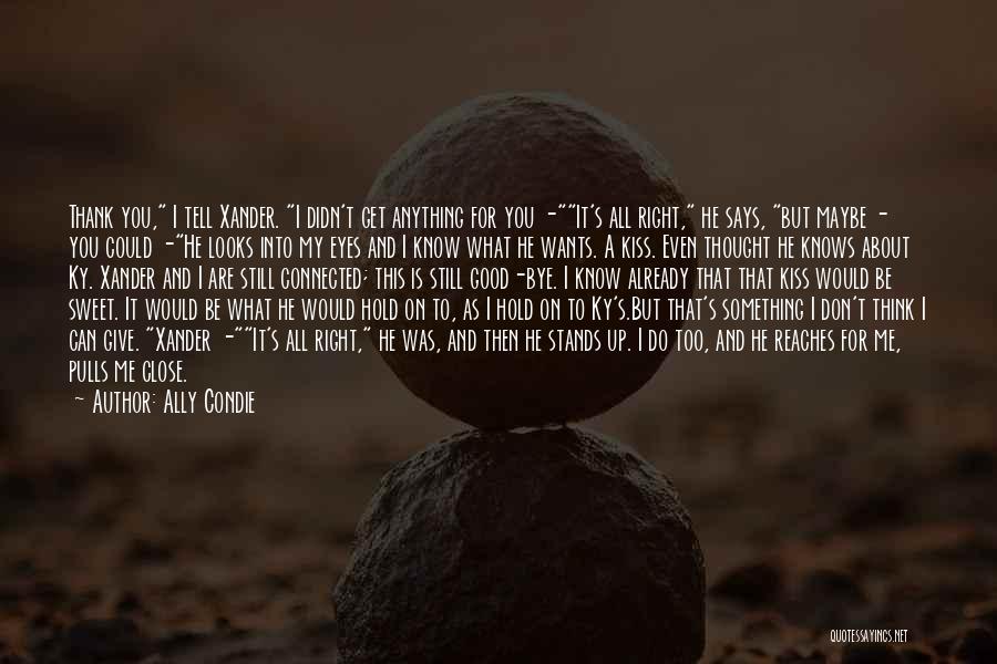 Do You Still Think About Me Quotes By Ally Condie