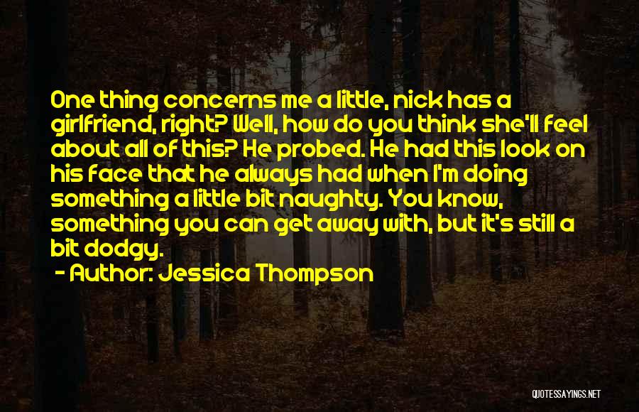 Do You Still Think About Me Quotes By Jessica Thompson