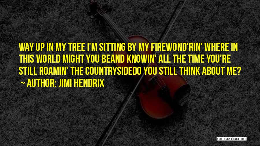 Do You Still Think About Me Quotes By Jimi Hendrix