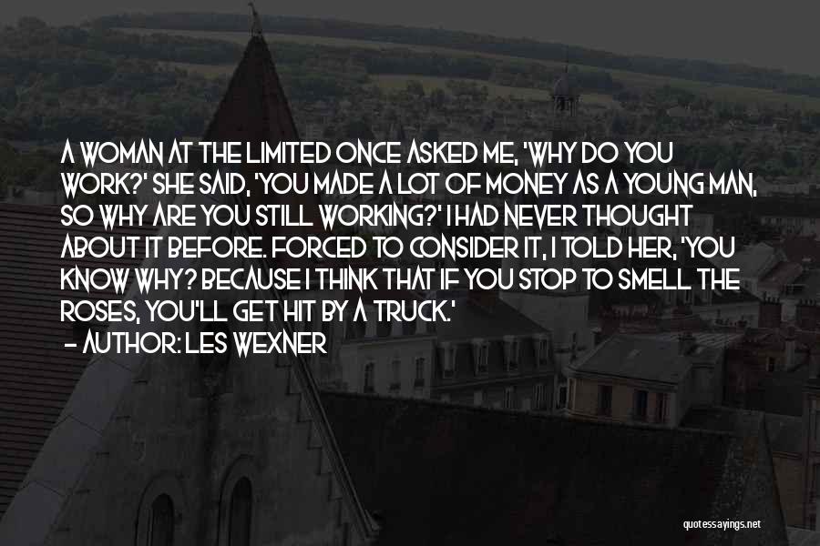 Do You Still Think About Me Quotes By Les Wexner