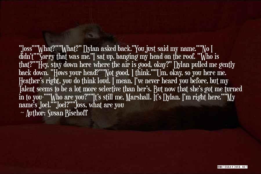 Do You Still Think About Me Quotes By Susan Bischoff