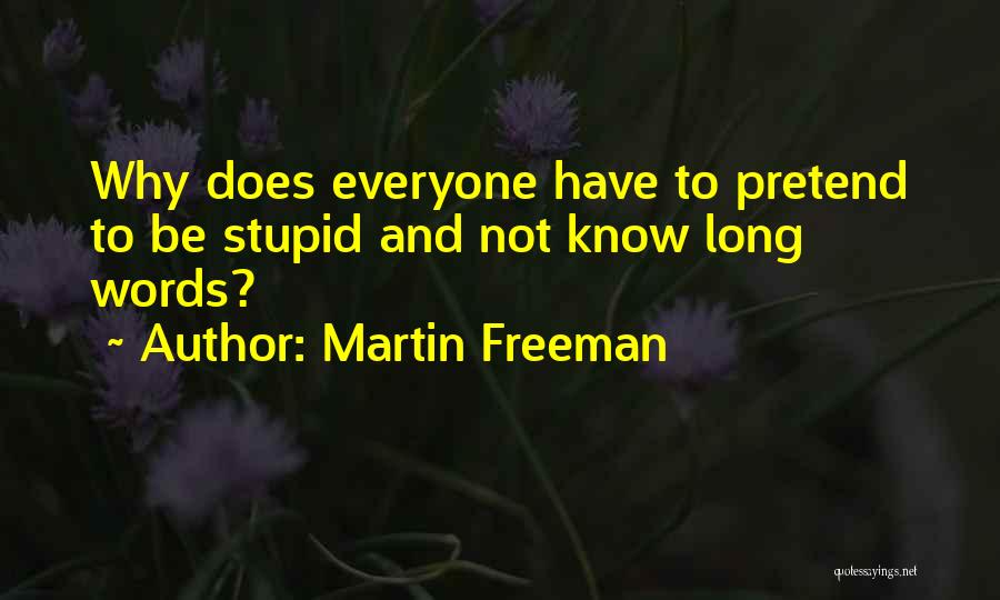 Do You Think I Am Stupid Quotes By Martin Freeman