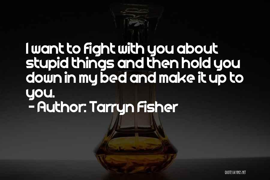 Do You Think I Am Stupid Quotes By Tarryn Fisher