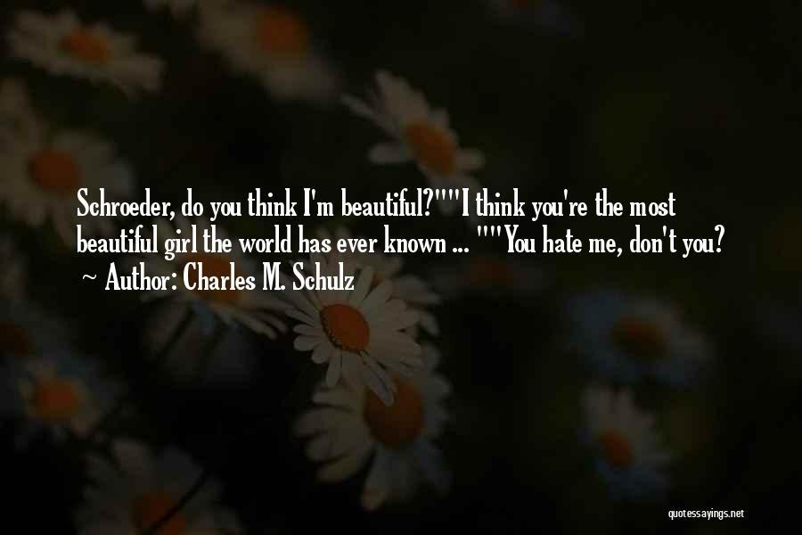 Do You Think I'm Beautiful Quotes By Charles M. Schulz