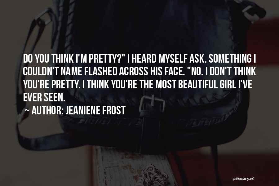 Do You Think I'm Beautiful Quotes By Jeaniene Frost