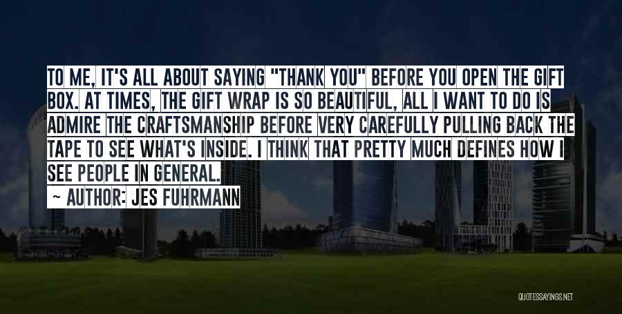 Do You Think I'm Beautiful Quotes By Jes Fuhrmann