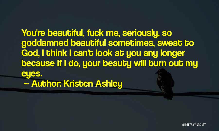 Do You Think I'm Beautiful Quotes By Kristen Ashley