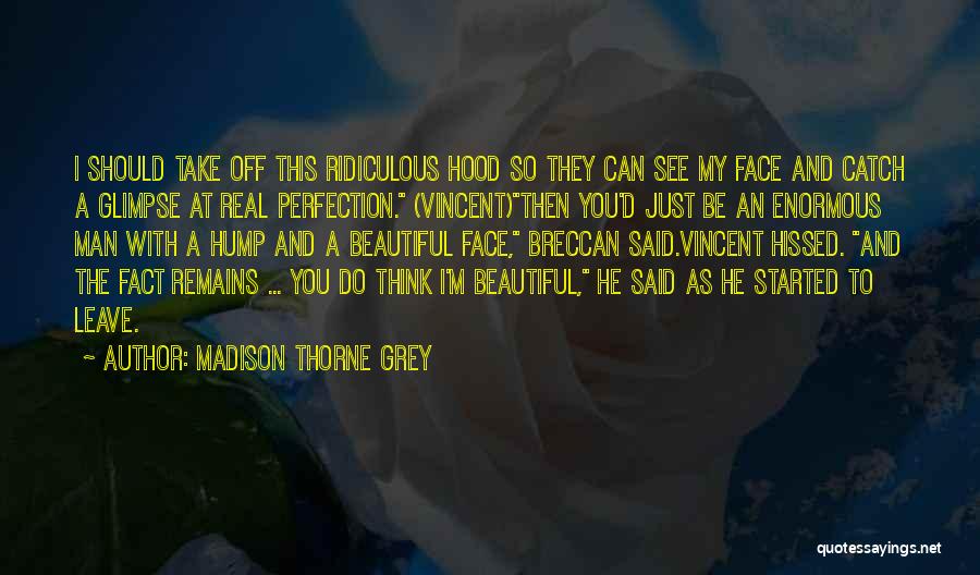 Do You Think I'm Beautiful Quotes By Madison Thorne Grey