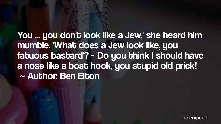 Do You Think I'm Stupid Quotes By Ben Elton