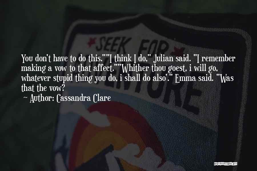 Do You Think I'm Stupid Quotes By Cassandra Clare
