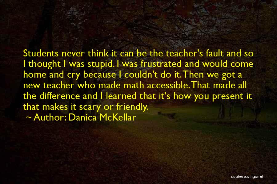 Do You Think I'm Stupid Quotes By Danica McKellar