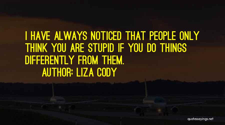 Do You Think I'm Stupid Quotes By Liza Cody