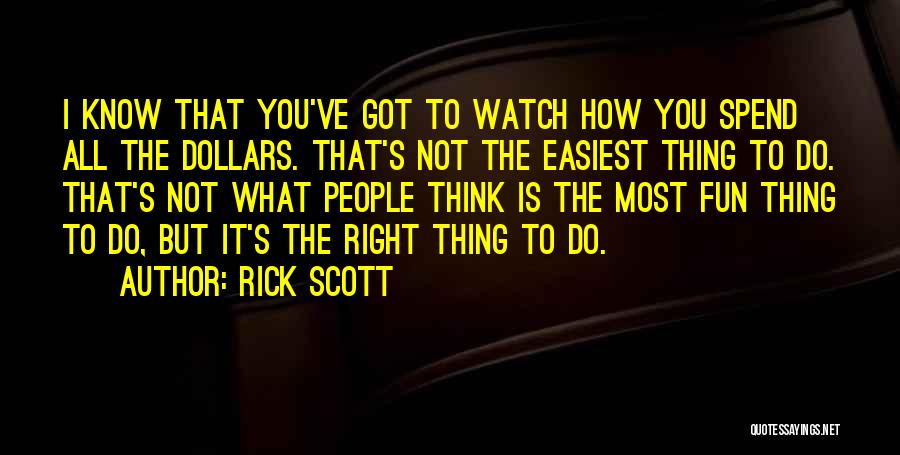 Do You Think Right Quotes By Rick Scott