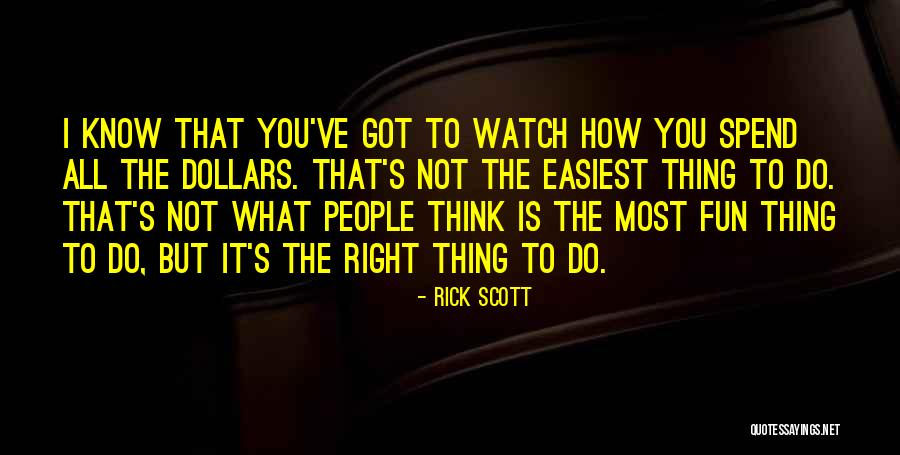 Do You Think Right Quotes By Rick Scott