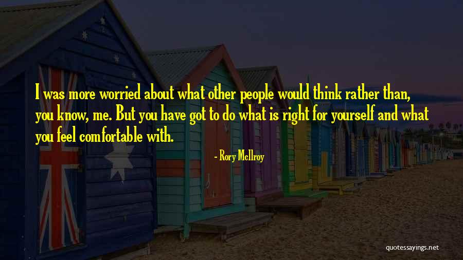 Do You Think Right Quotes By Rory McIlroy