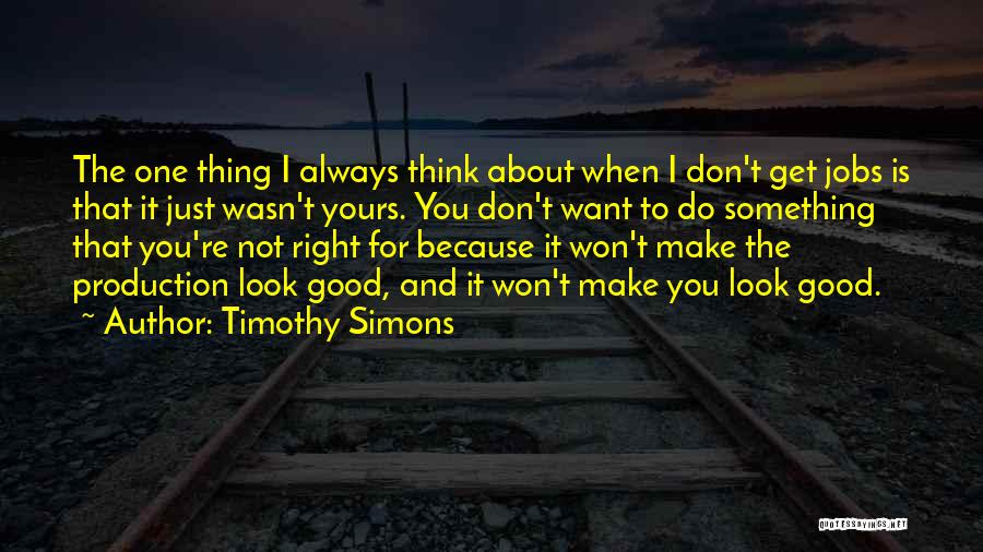 Do You Think Right Quotes By Timothy Simons