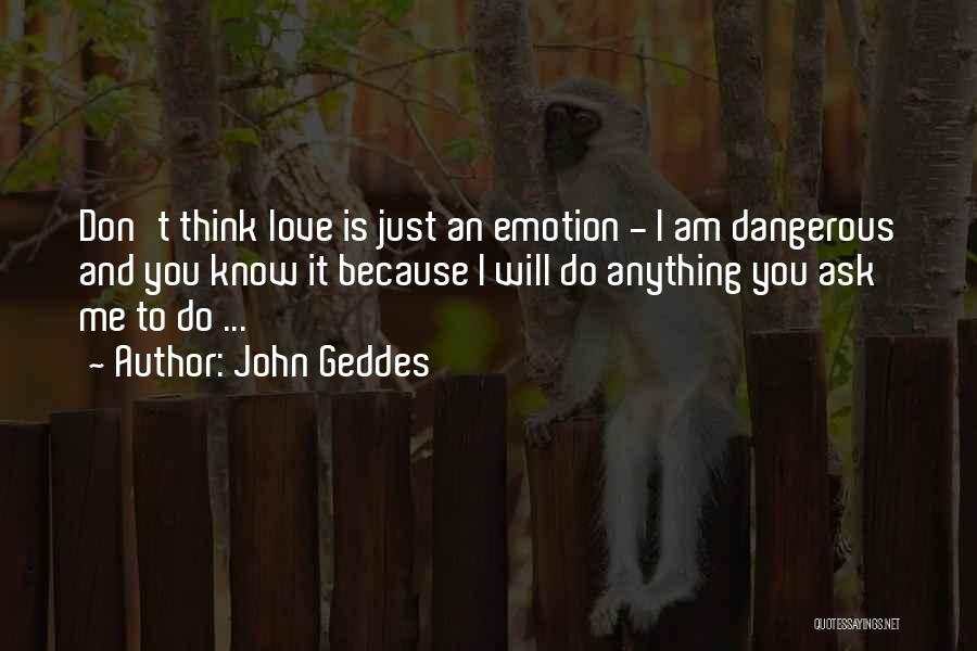 Do You Think You Know Me Quotes By John Geddes