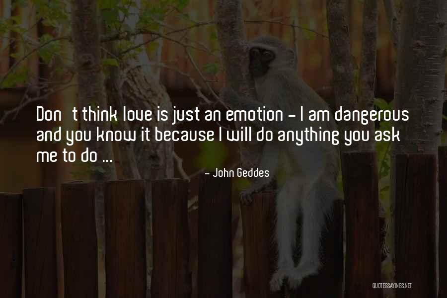 Do You Think You Know Me Quotes By John Geddes