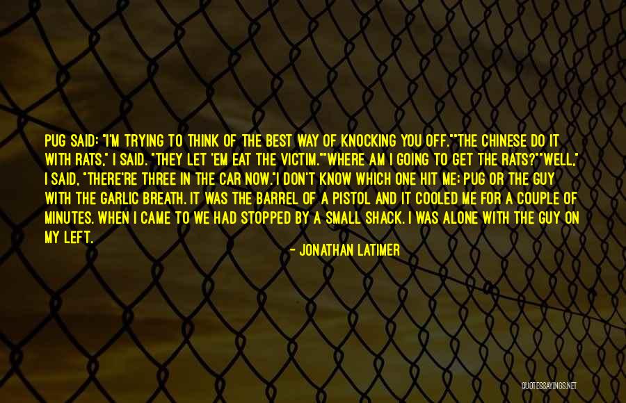 Do You Think You Know Me Quotes By Jonathan Latimer