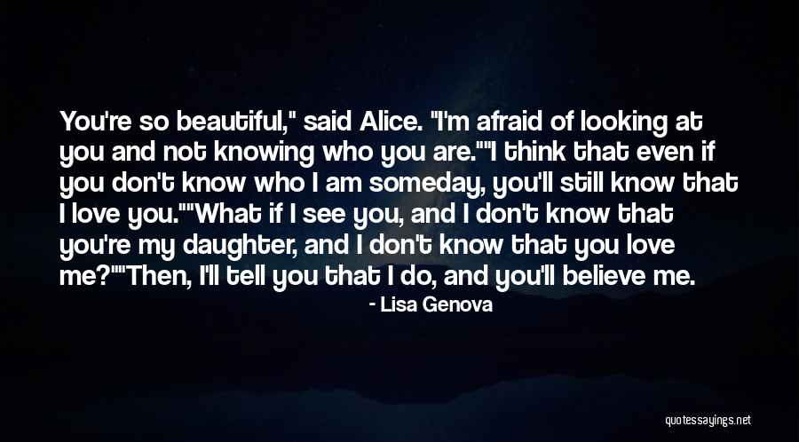 Do You Think You Know Me Quotes By Lisa Genova